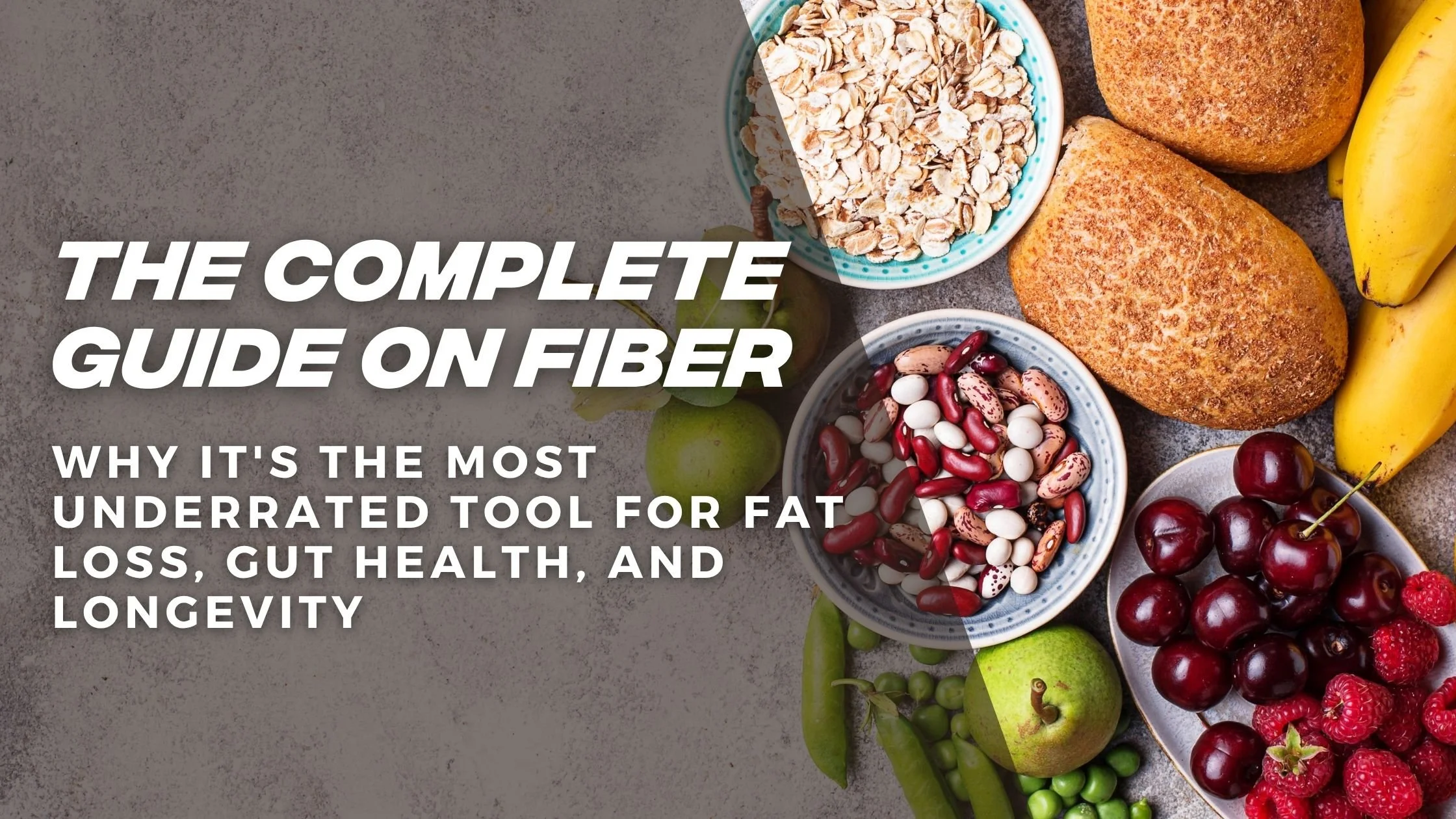 The Complete Guide On Fiber: Why It's the Most Underrated Tool for Fat Loss, Gut Health, and Longevity