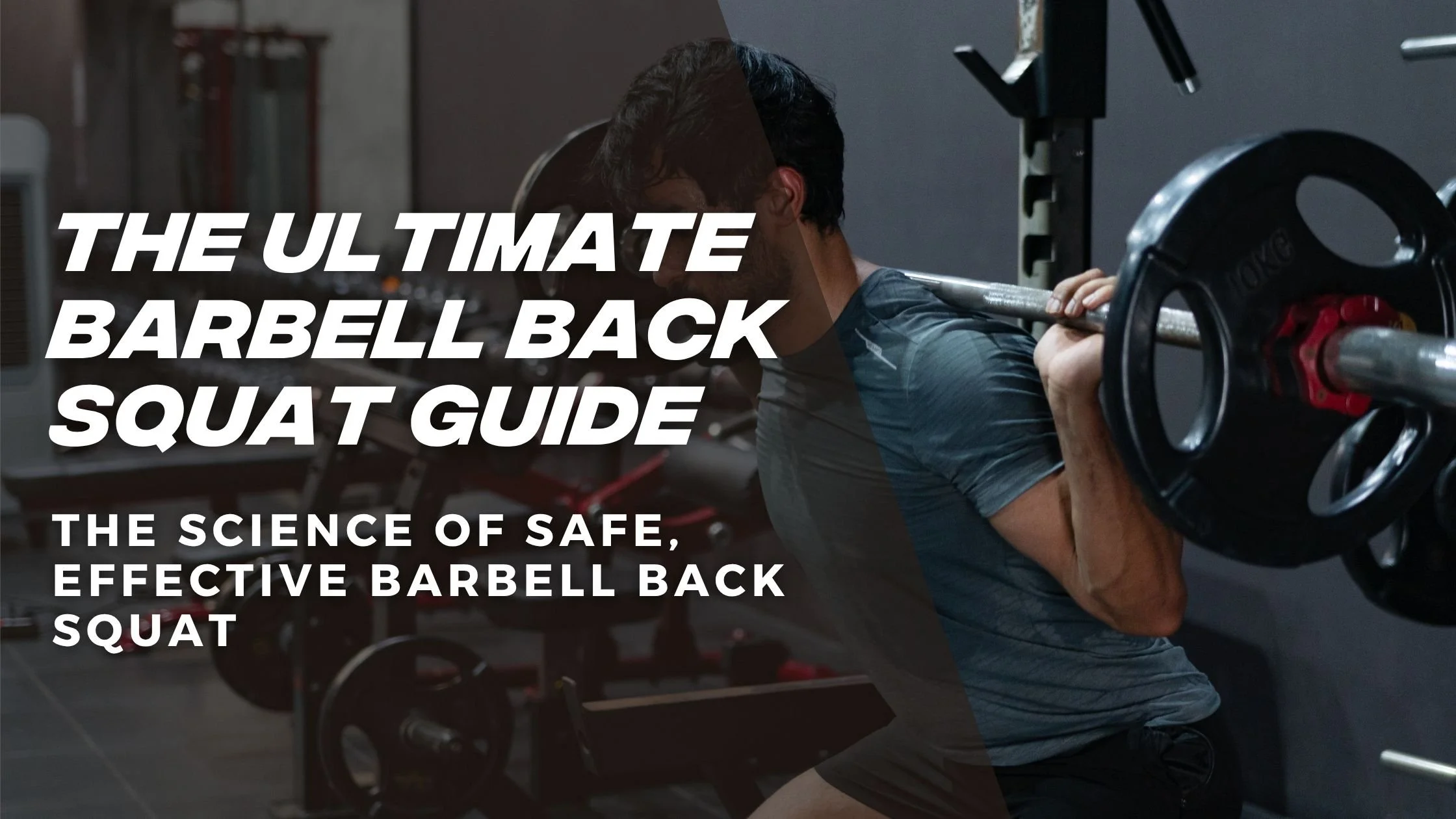 THE ULTIMATE GUIDE TO THE PERFECT BARBELL BACK SQUAT: WHAT THE SCIENCE SAYS