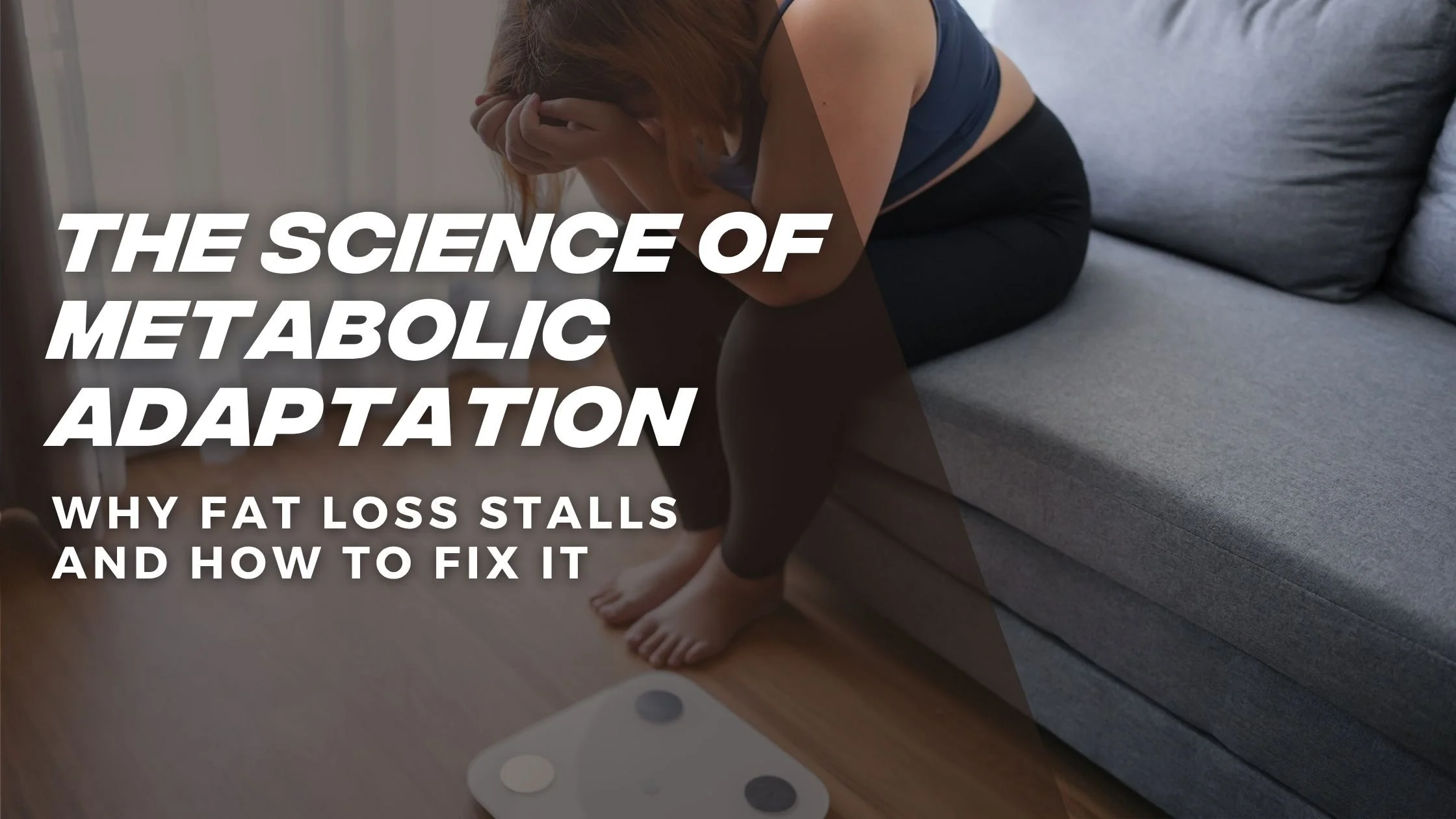 The Science of Metabolic Adaptation: Why Fat Loss Stalls and How to Fix It