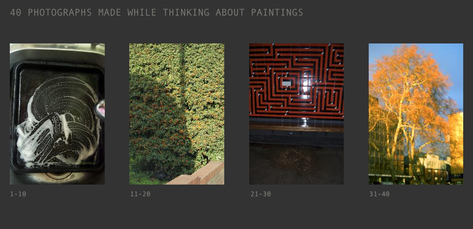 40 photgraphs made whilst thinking about painting