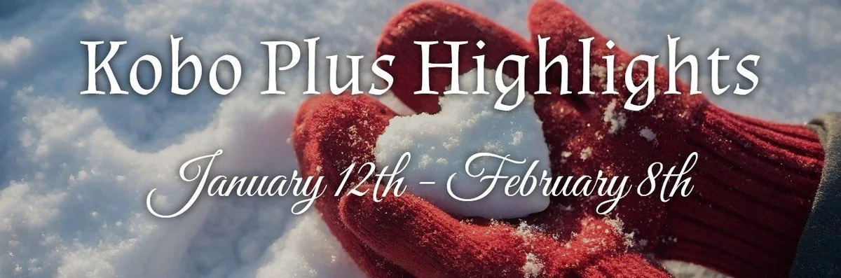 Text on a snowy background reads 'Kobo Plus Highlights January 12th - February 8th', with a view of red-gloved hands holding snow.