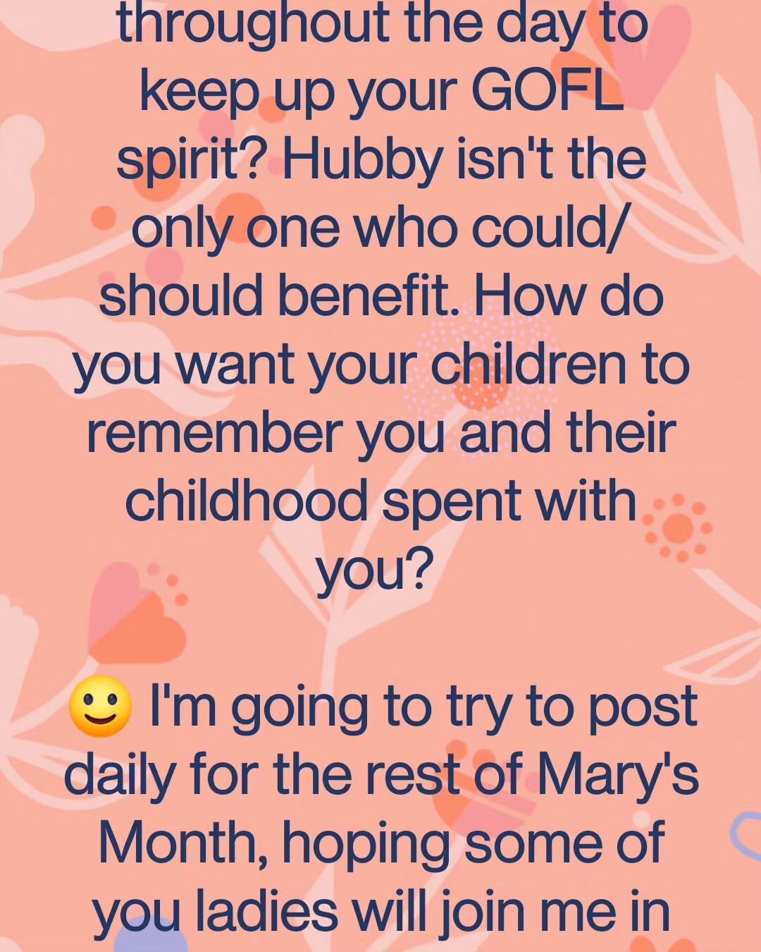 Posted in the SCW group: //What are you doing throughout the day to keep up your GOFL spirit? Hubby isn't the only one who could/should benefit. How do you want your children to remember you and their childhood spent with you? 

:) I'm going to try t