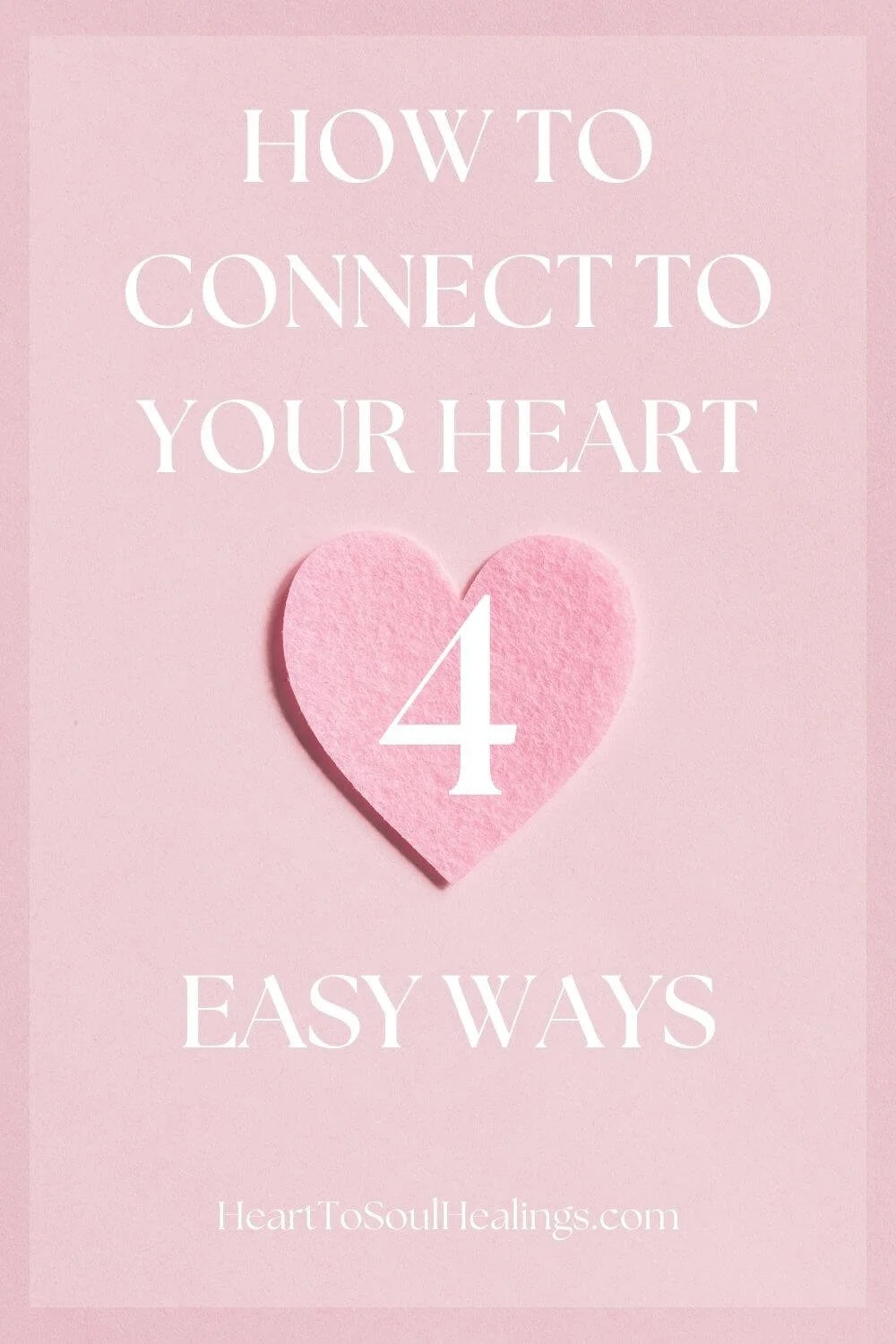 4 Powerful Ways To Connect With Your Heart