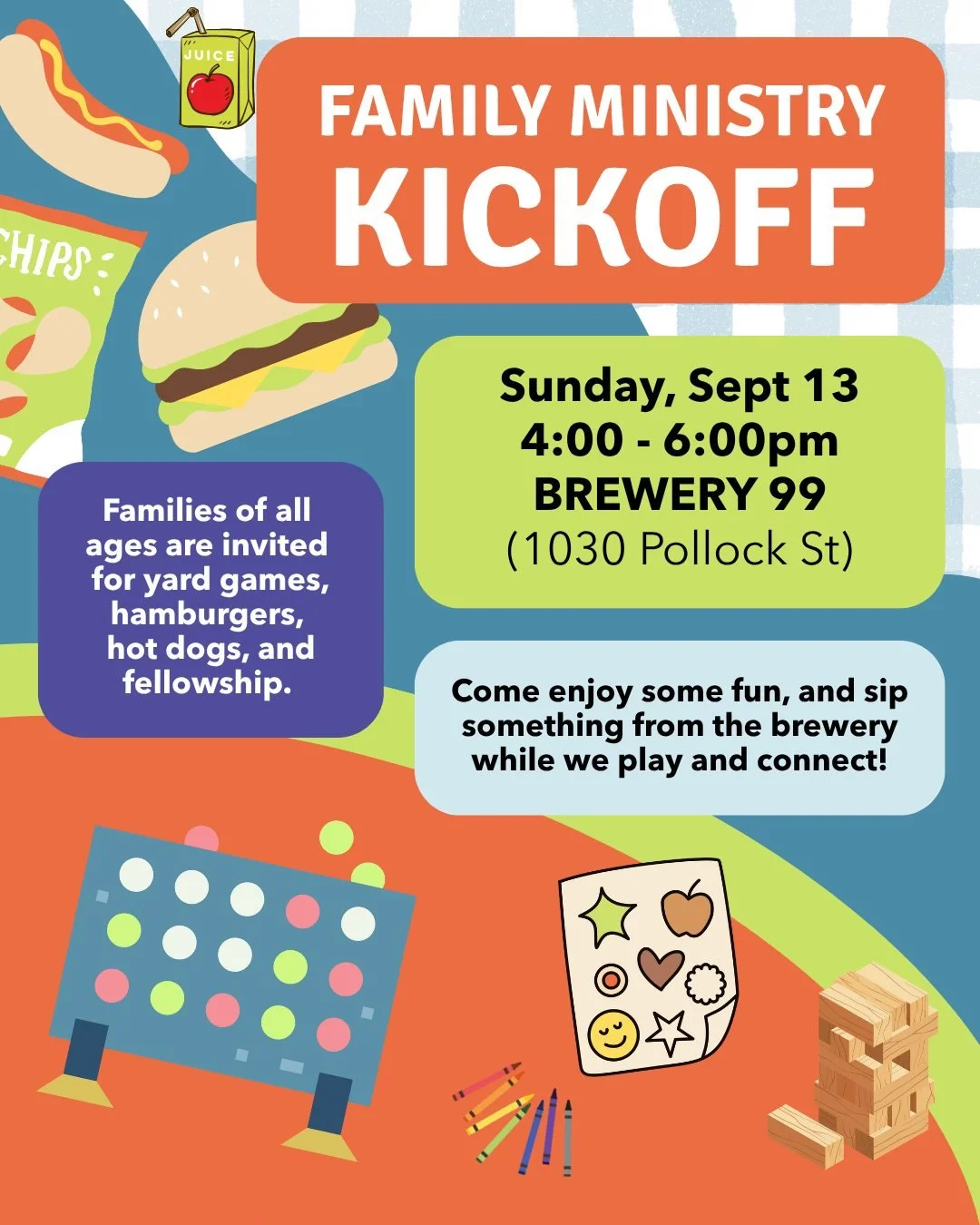 🎉 Family Ministry Kickoff is almost here! 🎉

Join us Sunday, September 13, from 4:00&ndash;6:00 pm at Brewery 99 for an afternoon of food, games, and time to connect. We&rsquo;ll also share what&rsquo;s coming up for Family Ministry in the year ahe