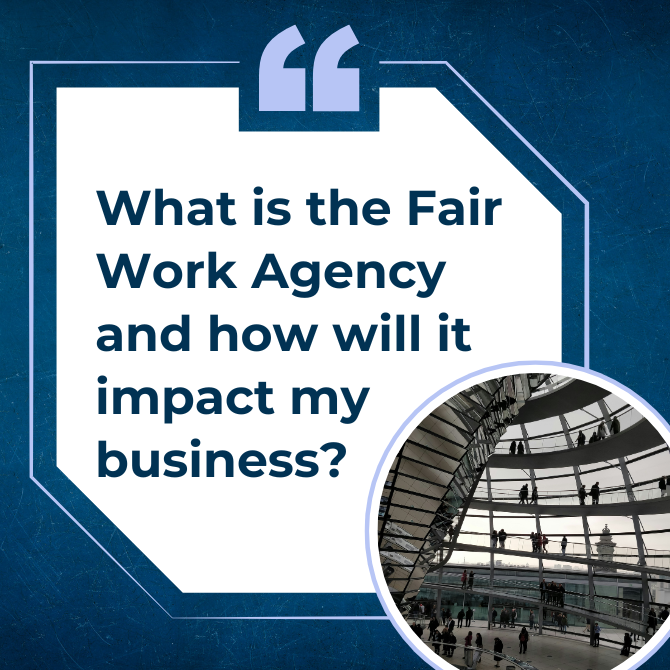 What is the Fair Work Agency and how will it impact my business?