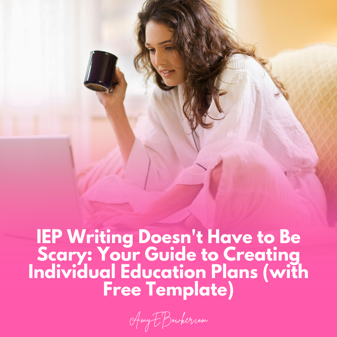 IEP Writing Doesn't Have to Be Scary: Your Guide to Creating Individual Education Plans (with Free Template)