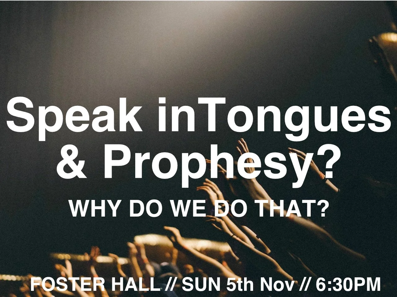 Why do we do that? Prophesy and Speak in Tongues.
