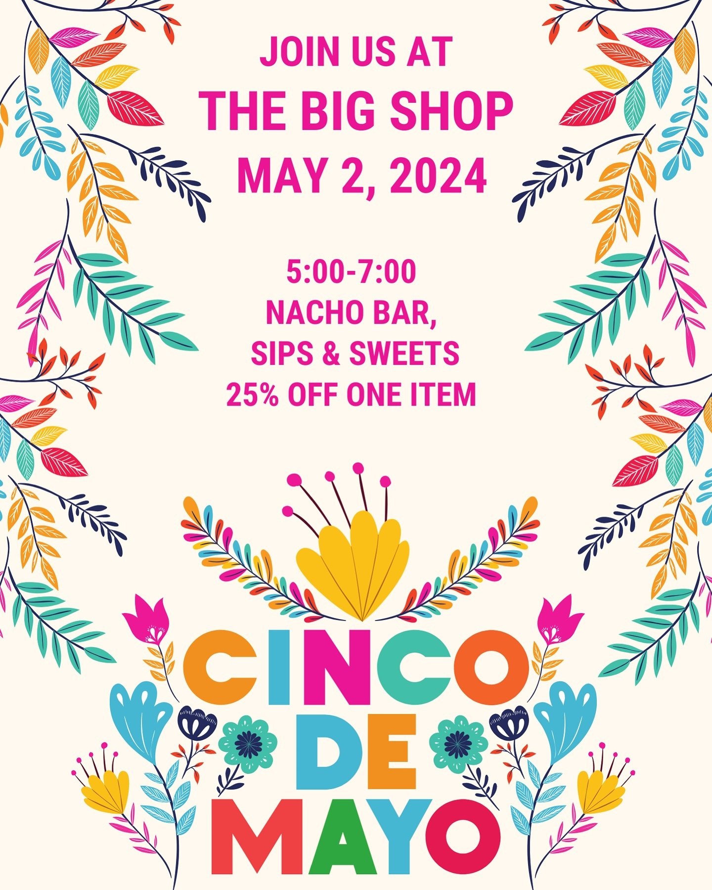 🎉 Save the date! 🎉

Join us for a festive Cinco De Mayo after hours event at The BiG Shop on Thursday, May 2! Indulge in our nacho bar, sip on refreshing drinks, and treat yourself to sweets from 5 PM to 7 PM. Plus, enjoy an exclusive 25% discount 