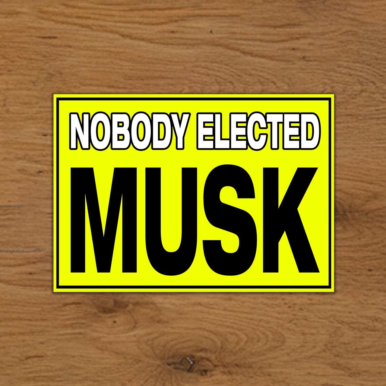 14_Nobody-elected-Musk-yellow-sticker_contrast.jpg