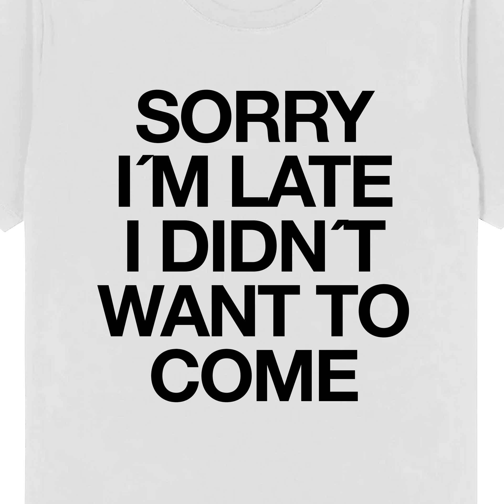 Sorry-Im-late-I-didnt-want-to-come-1b.jpg
