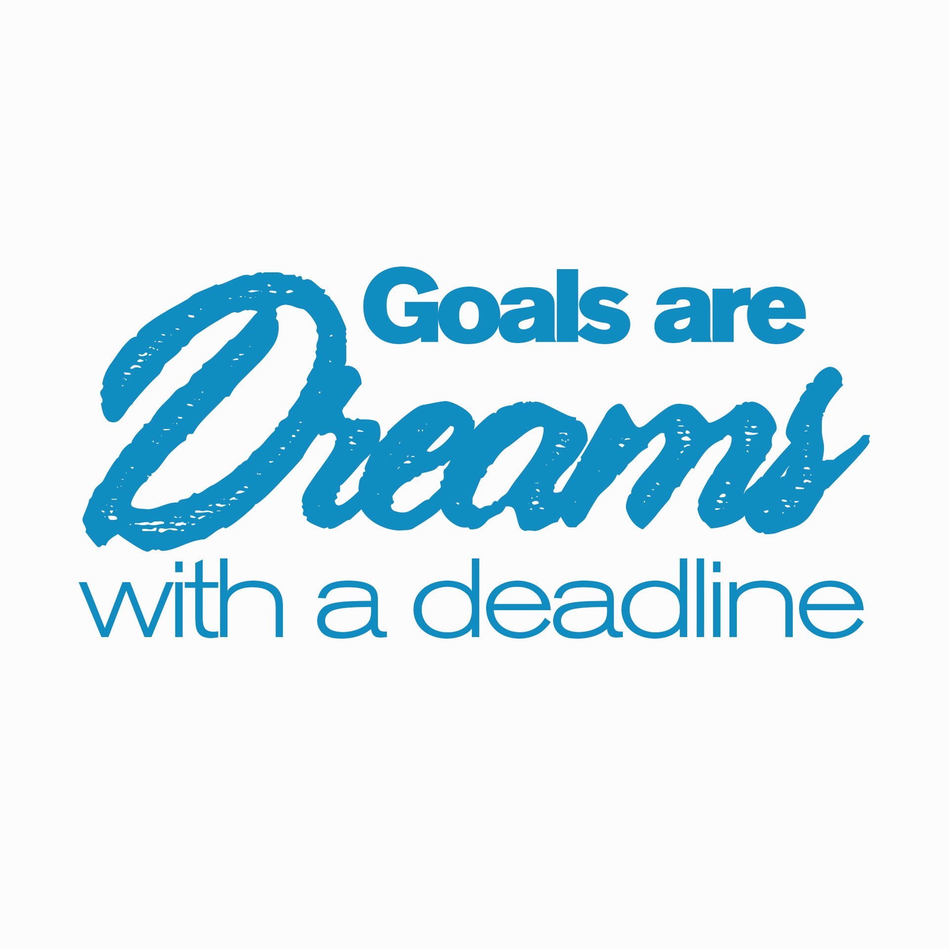 goals-are-dreams-with-a-deadline_deadline.jpg