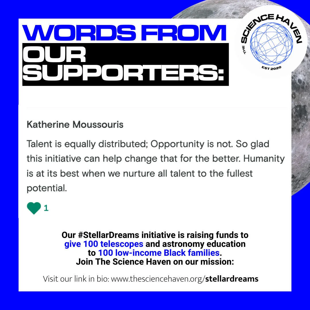 Thank you Katherine, for supporting #StellarDreams and sharing your thoughtful input on why our cause is important. We agree -- opportunity is not equally distributed. The Science Haven's mission promotes equity in science- it takes a village! thesci