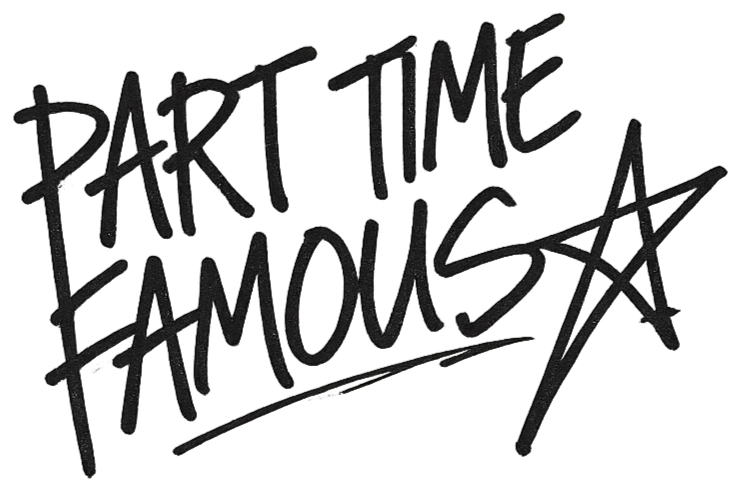 PART TIME FAMOUS 