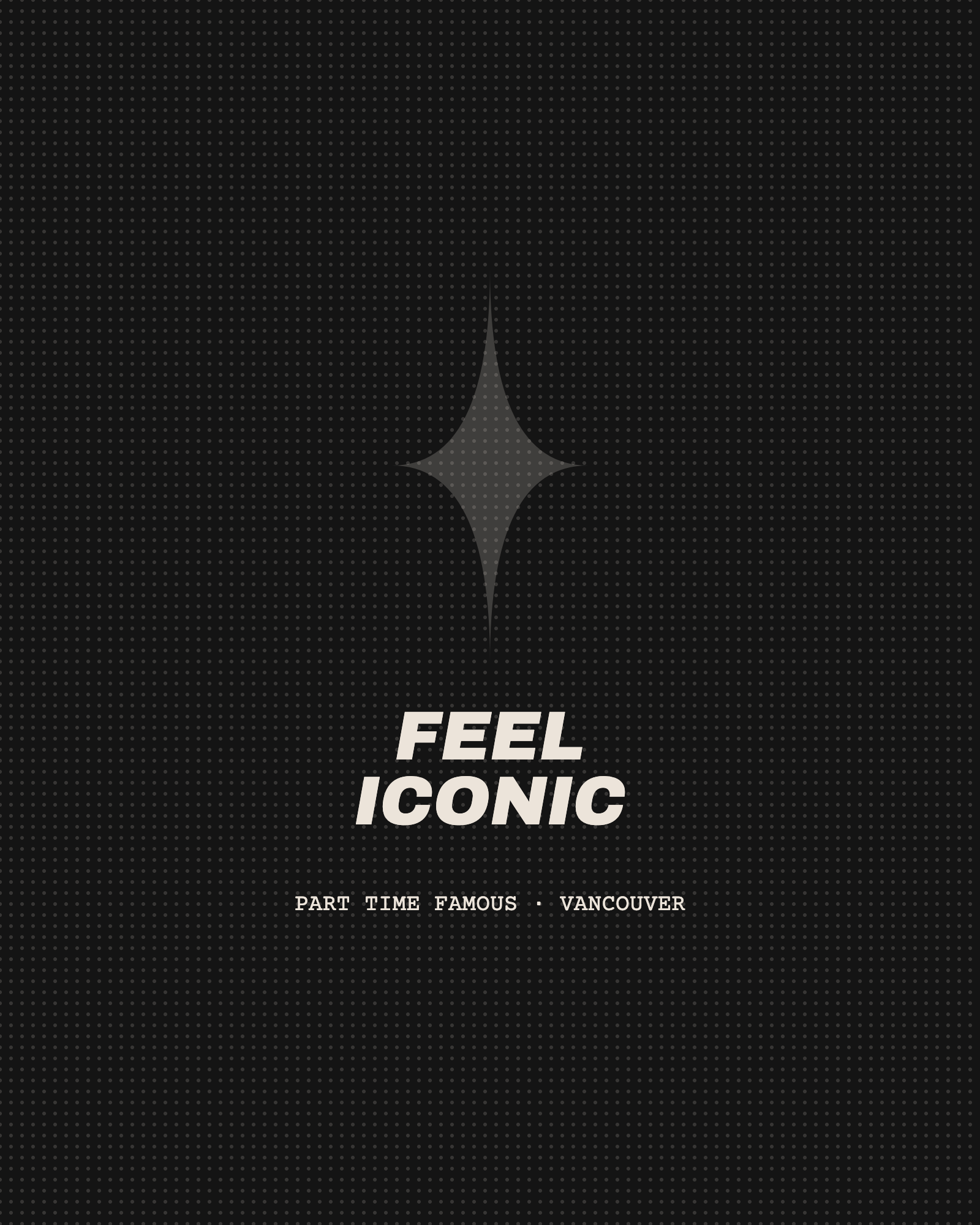 Feel iconic. Part Time Famous, Vancouver