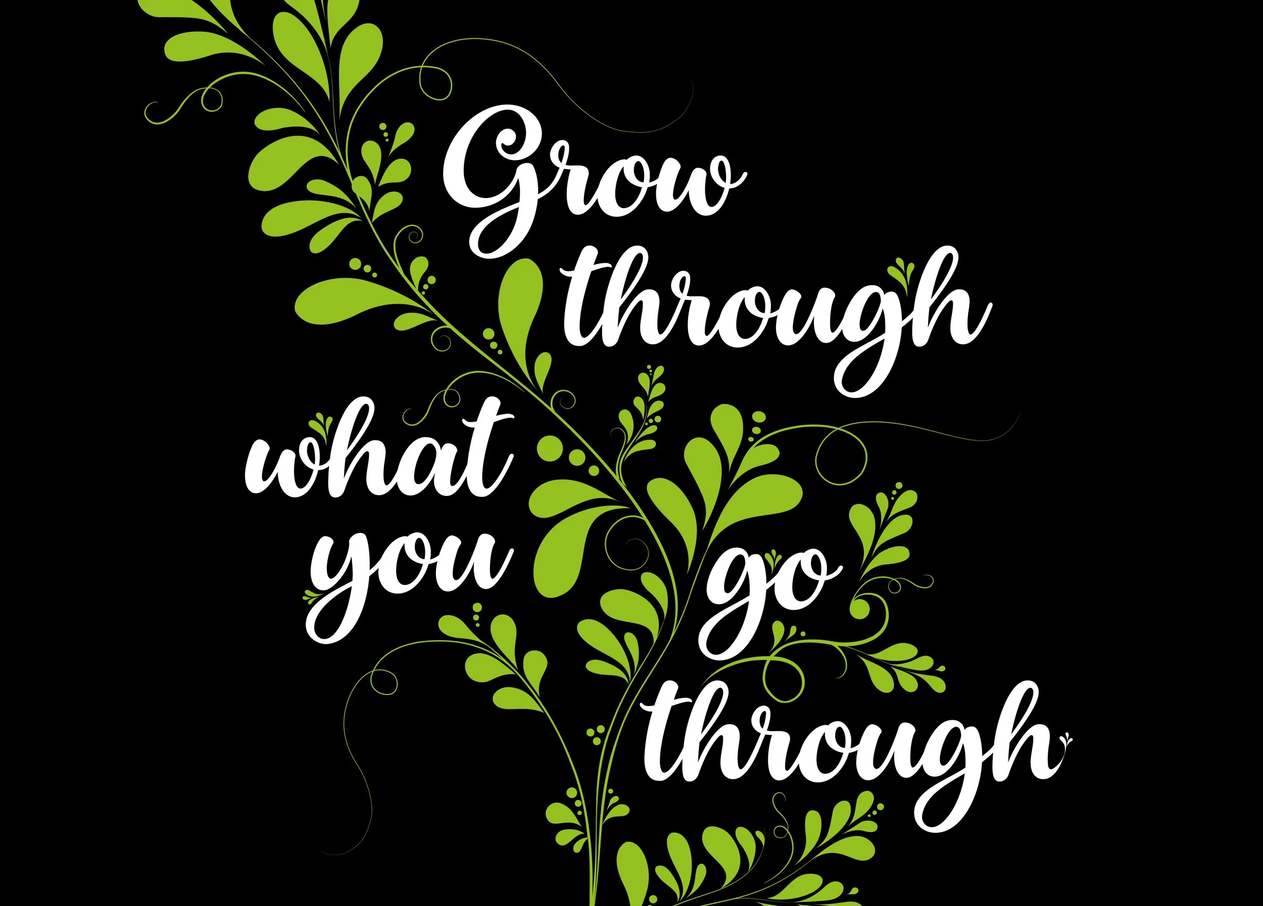 Grow Through What You Go Through