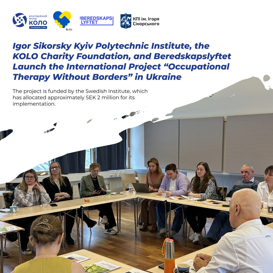 Igor Sikorsky Kyiv Polytechnic Institute, the KOLO Charity Foundation, and Beredskapslyftet Launch the International Project “Occupational Therapy Without Borders” in Ukraine