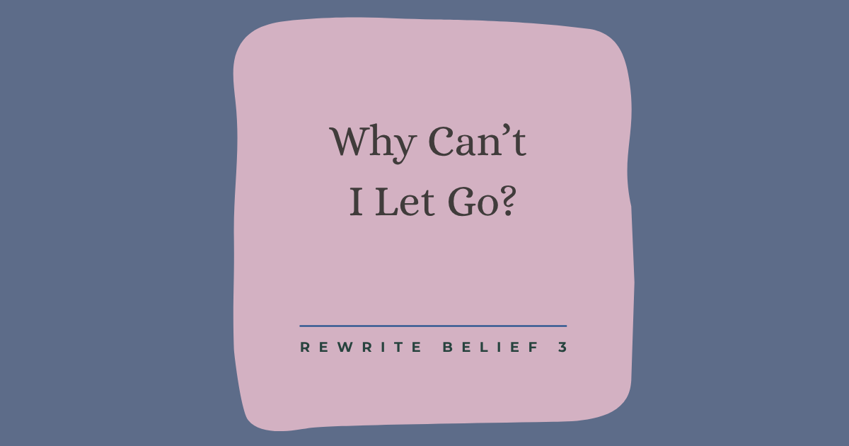Why can’t I let go?