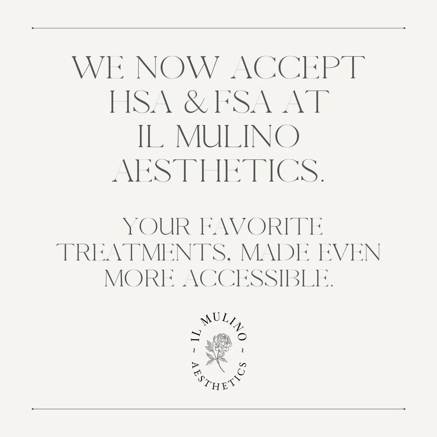 Now accepting HSA &amp; FSA at Il Mulino Aesthetics.

A new way to put your benefits toward the treatments you love.

ilmulinoaesthetics.com

#ILMULINOAESTHETICS