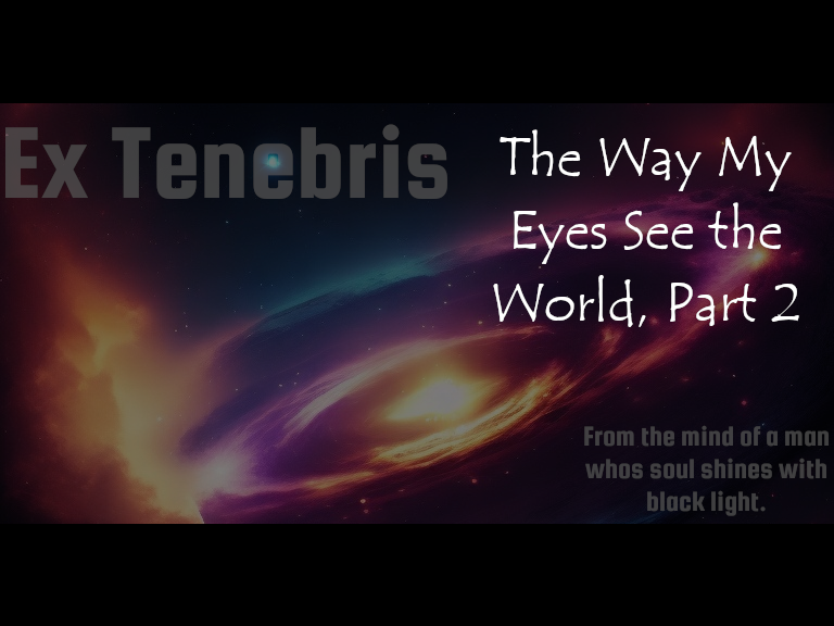 3: The Way My Eyes See the World, Part 2