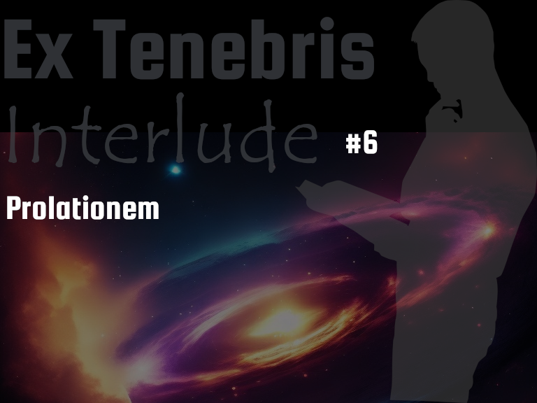 6.5: Interlude 6: Prolationem