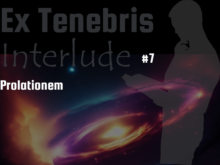 7.5: Interlude 7: Prolationem