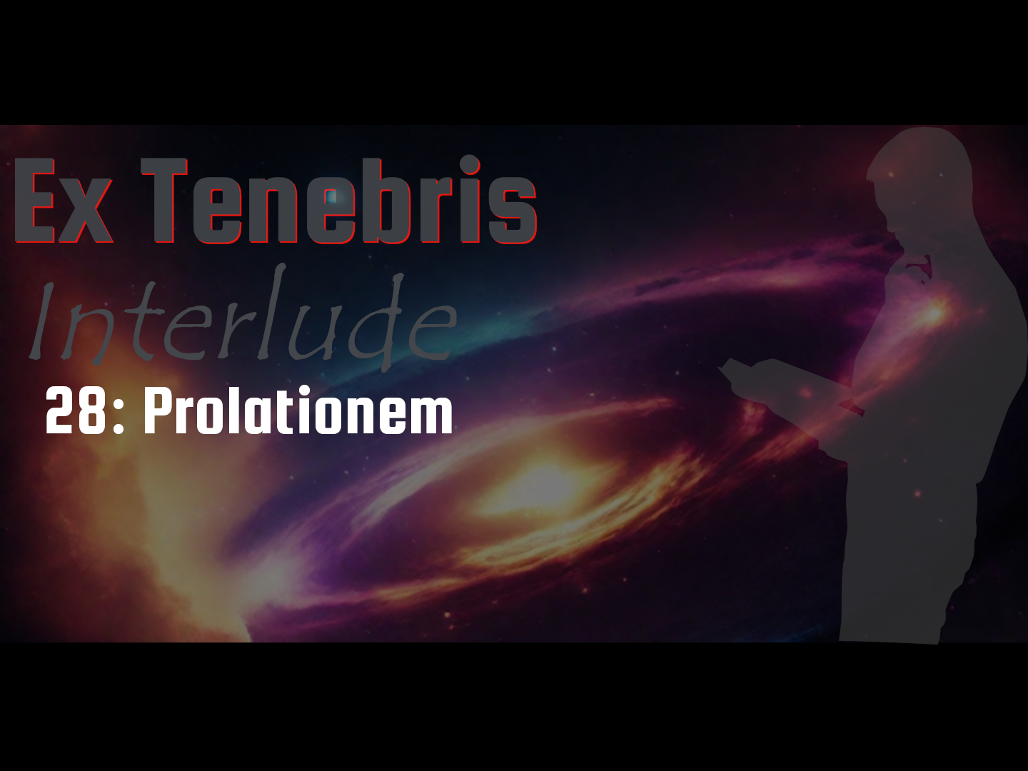 28.5: Interlude 28 – Prolationem