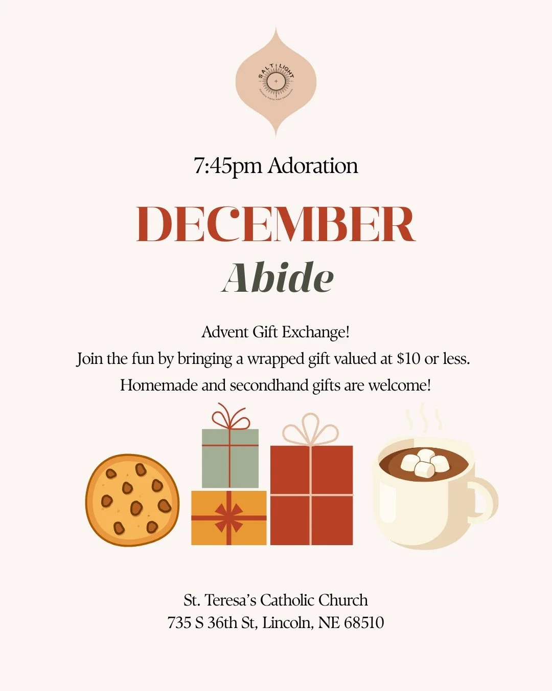 December Abide

Date: December 5, 2025
Time: 7:45pm Adoration, with a social to follow
Location: St. Teresa&rsquo;s Catholic Church 735 S 36th St, Lincoln, NE 68510

Join us for an evening of prayer, community, and Advent joy!

After Adoration, we&rs