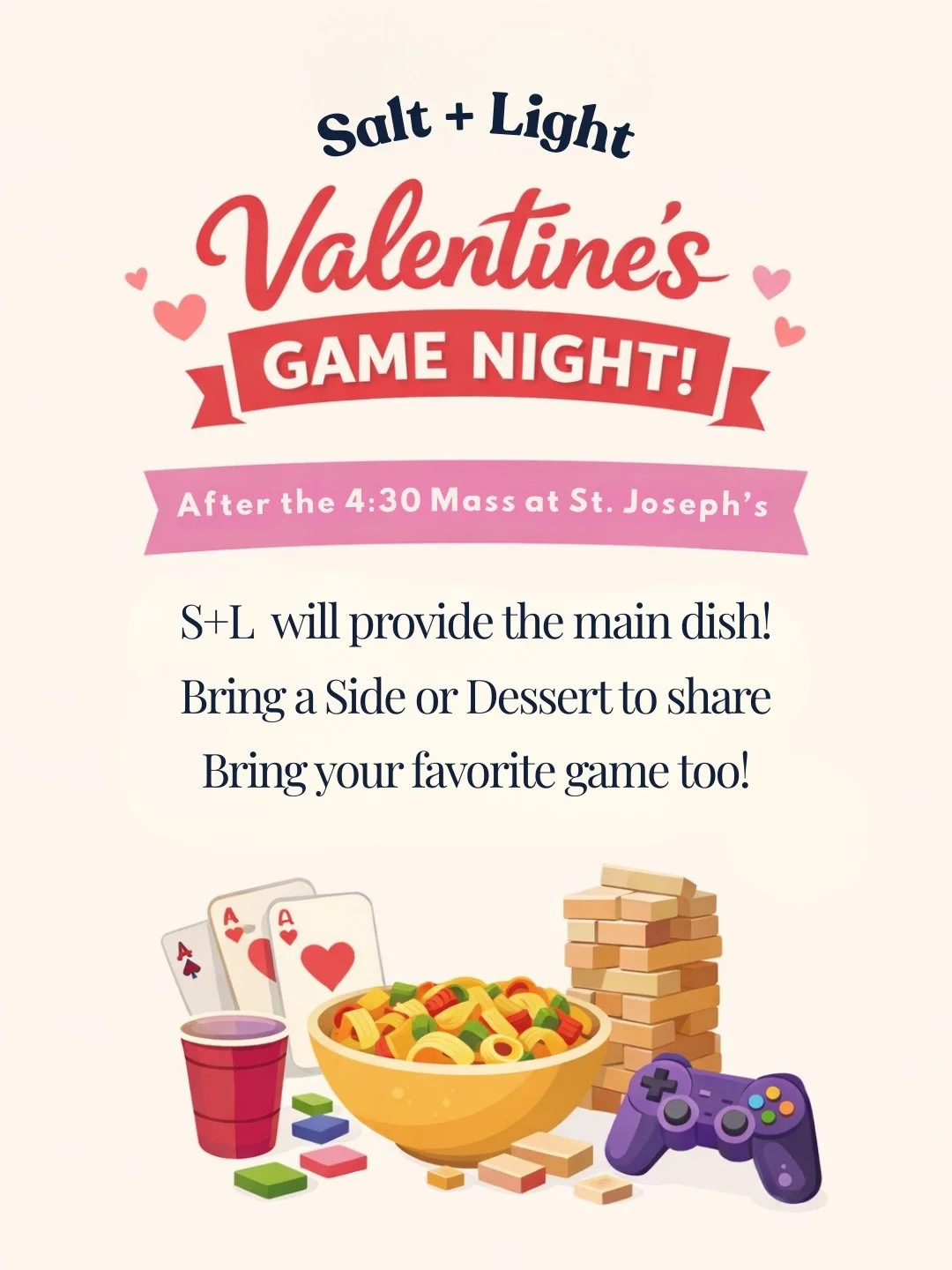🎲 Valentine&rsquo;s Game Night 🎲

Join us after the 4:30pm Mass at St. Joseph's&nbsp;for a fun night of games, food, and fellowship 🤍

🍽 S + L will provide the main dish
🍰 Bring a side or dessert to share
🃏 Have a favorite game? Bring it along!
