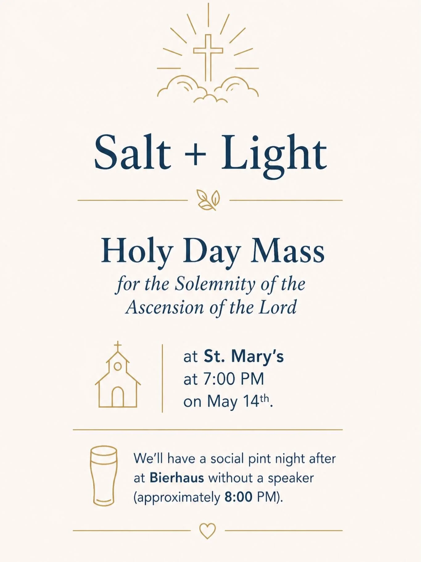 For Pint Night this month, we&rsquo;re changing things up and going to attend Holy Day Mass for the Solemnity of the Ascension of the Lord.

📍 St. Mary&rsquo;s
🕖 7:00 PM
📅 May 14th

After Mass, we&rsquo;ll have a social pint night at Bierhaus (app