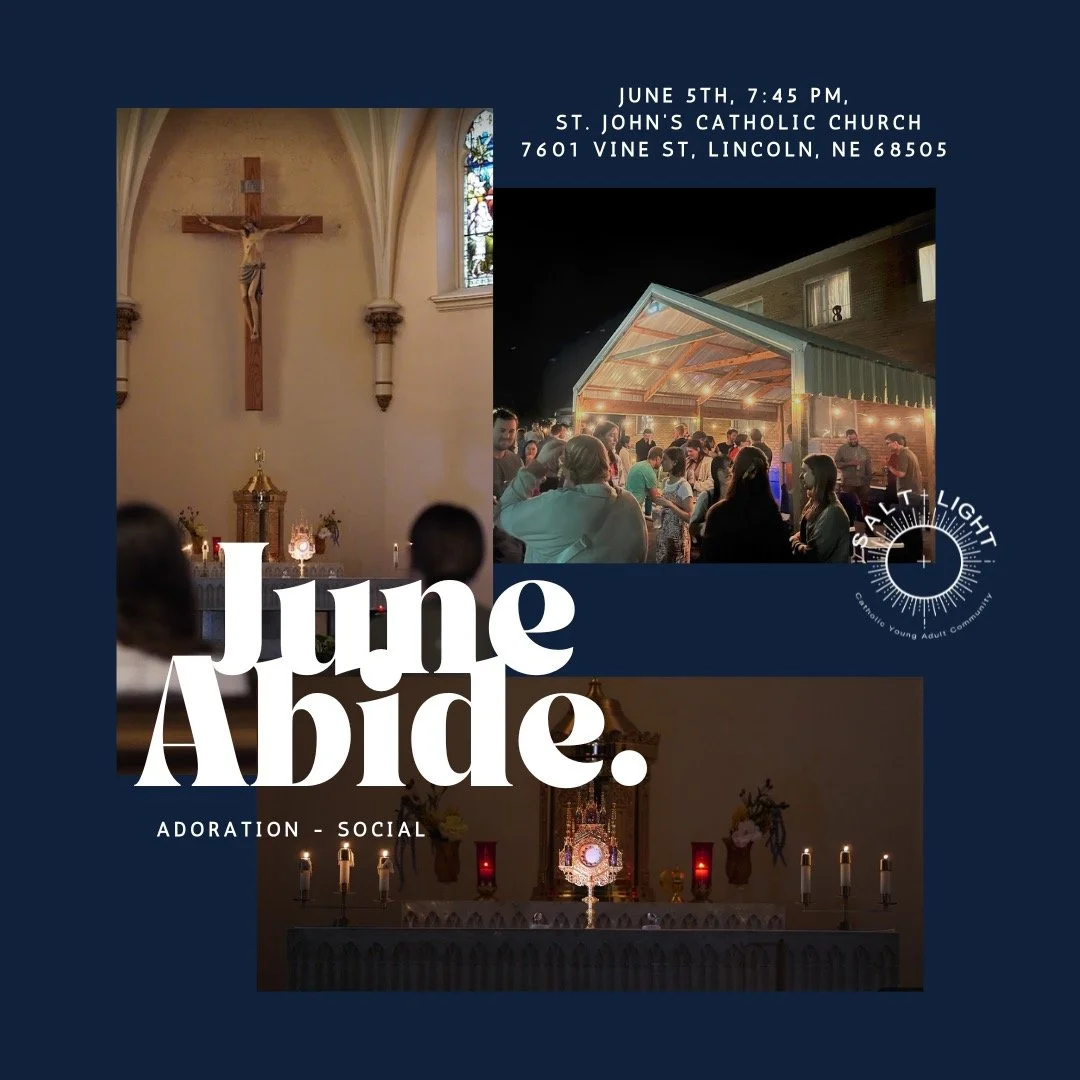 June Abide

Join us for a summer evening of community and fun!

📅 June 5, 2026
⏰ 7:45 PM &ndash; Adoration - Social to follow
📍 St. John&rsquo;s Catholic Church
7601 Vine St
Lincoln, NE 68505

Plain and simple this is Abide.

We'll gather for Adora