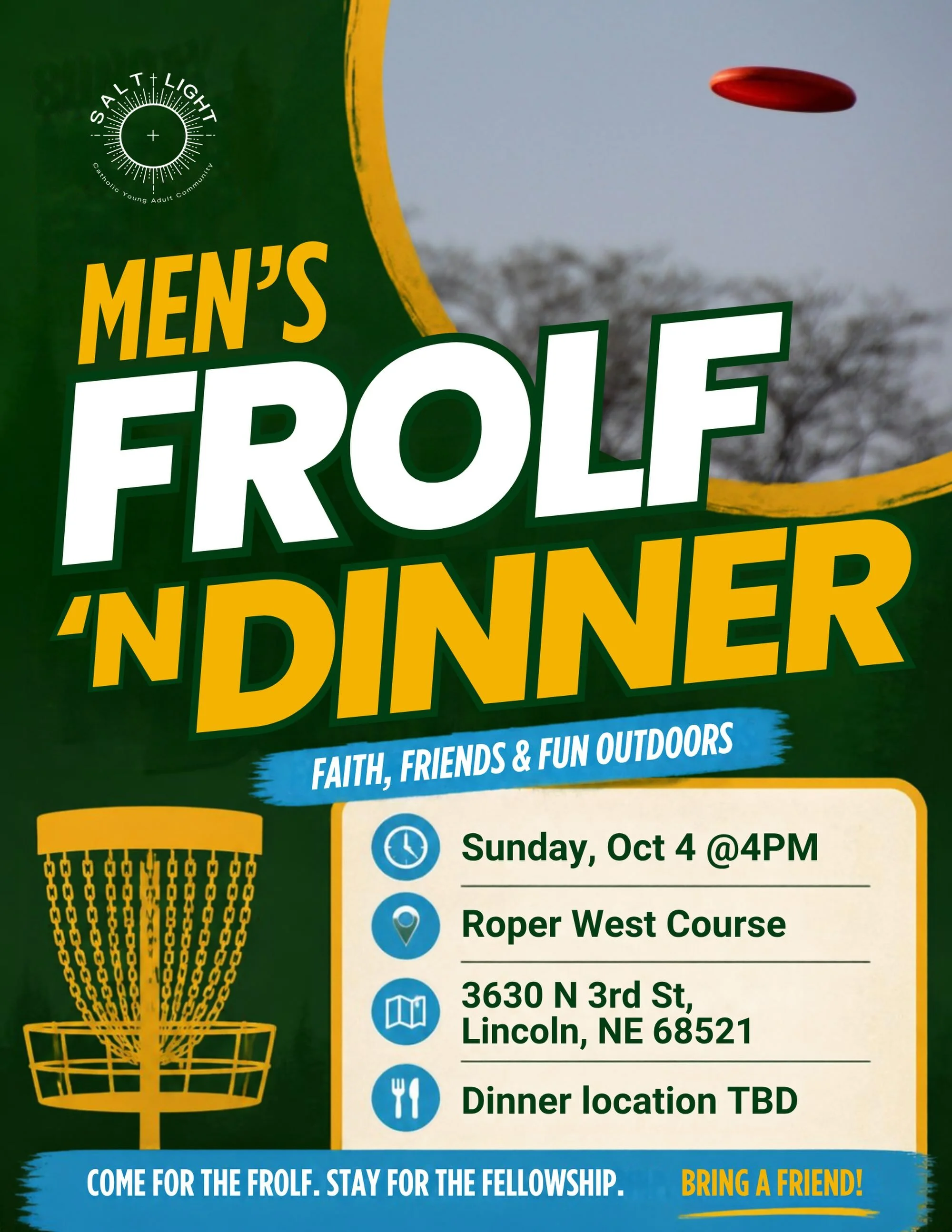Men&rsquo;s Group: Frolf &lsquo;n Dinner!

Please bring a frisbee disc.  Borrow one from a friend or purchase from stores such as Scheel&rsquo;s, Play It Again Sports, etc.  Salt + Light does not have any to provide. 

🗓️ Sunday, Oct 4 
🕓 4:00 PM
?
