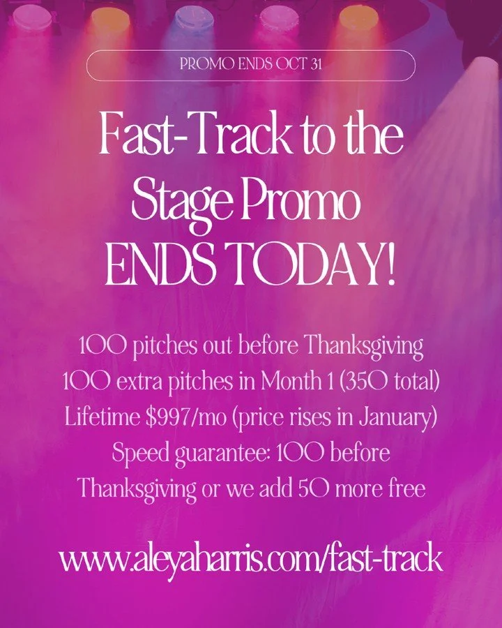 IT&rsquo;S NOW OR NEVER
The October Fast-Track Promo closes at MIDNIGHT.

350+ pitches &rarr; booked stages in 2026.
Lock your $997 rate before it rises.

www.aleyaharris.com/fast-track