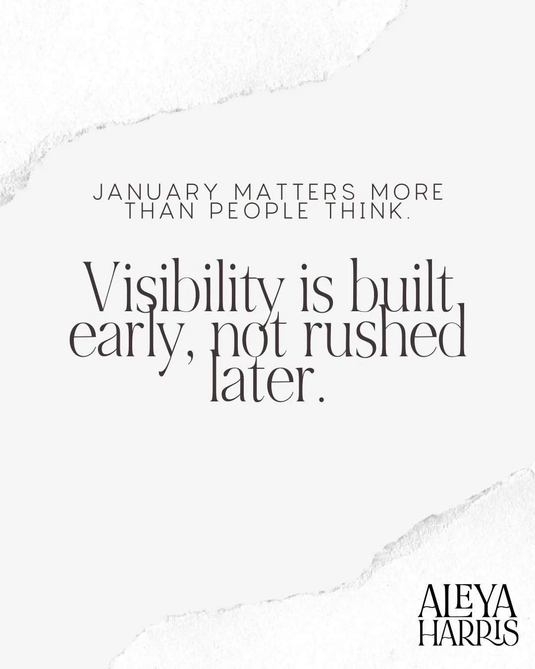 Visibility is built early, not rushed later.
What you do in January sets the tone for the rest of the year.

No, you don't have to "go hard or go home." 
You just need to be the early bird that catches the Beyonc&eacute; concert tickets.

J