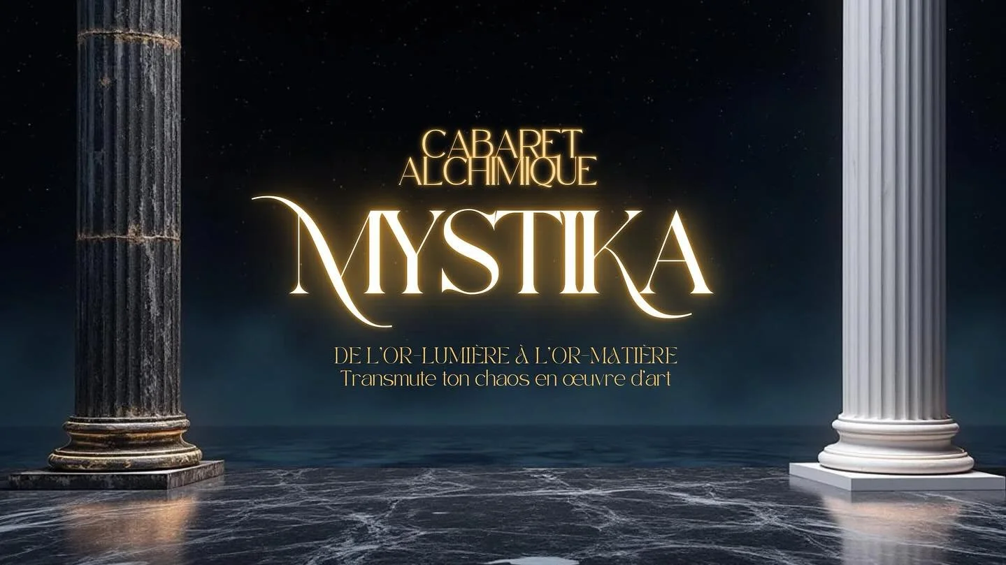 🕯 MYSTIKA &ndash; Le cabaret alchimique
Et si ton chaos devenait une &oelig;uvre d&rsquo;art ? Et si ton feu sacr&eacute; avait enfin une sc&egrave;ne pour s&rsquo;exprimer ?

🎭 MYSTIKA, c&rsquo;est un cabaret mystique en 4 Arcanes.
 Un rituel viva