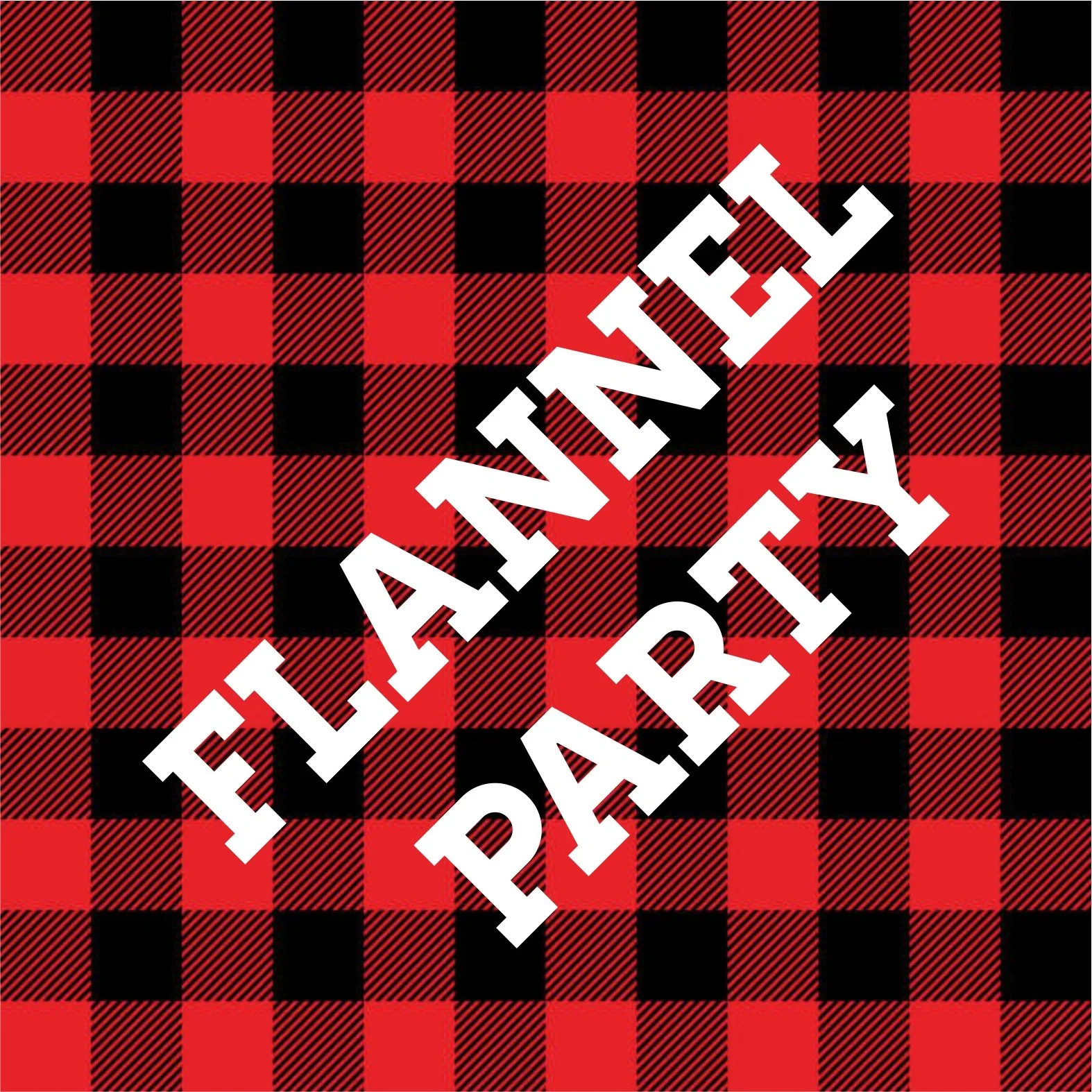 Flannel Party!