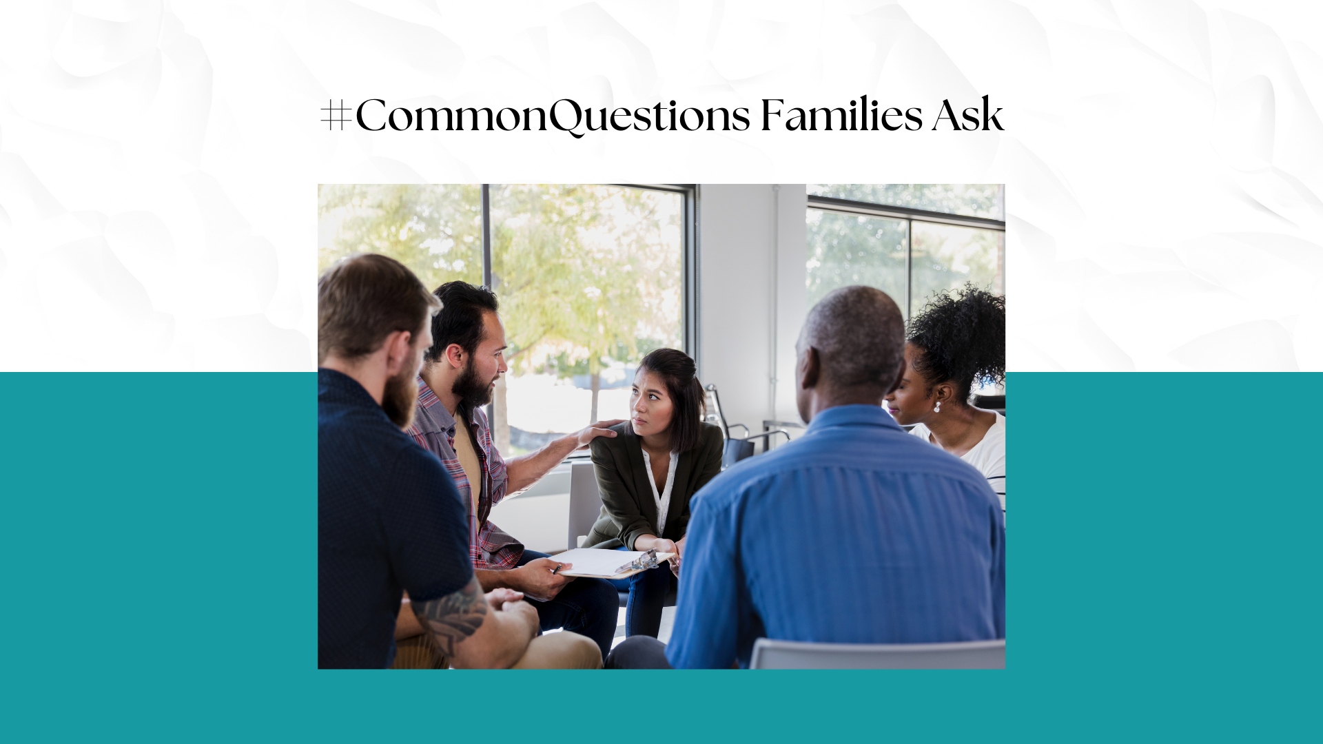 Common Questions Families Ask