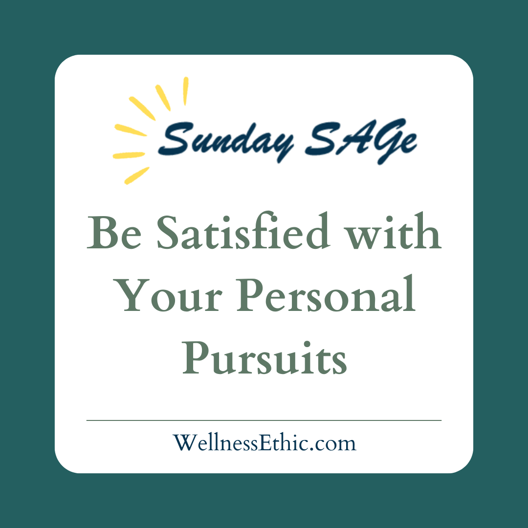 Be Satisfied with Your Personal Pursuits