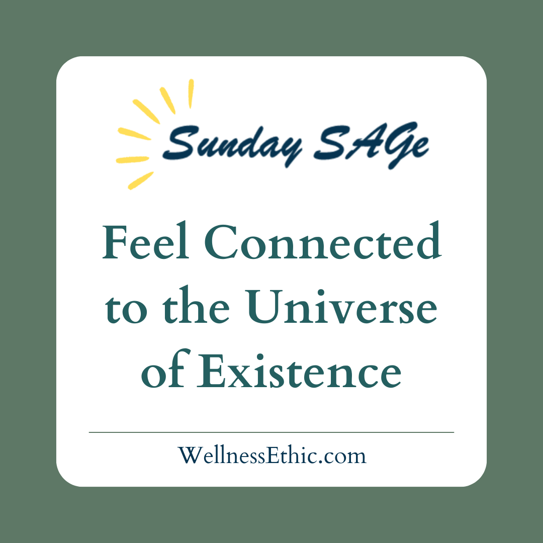 Feel Connected to the Universe of Existence