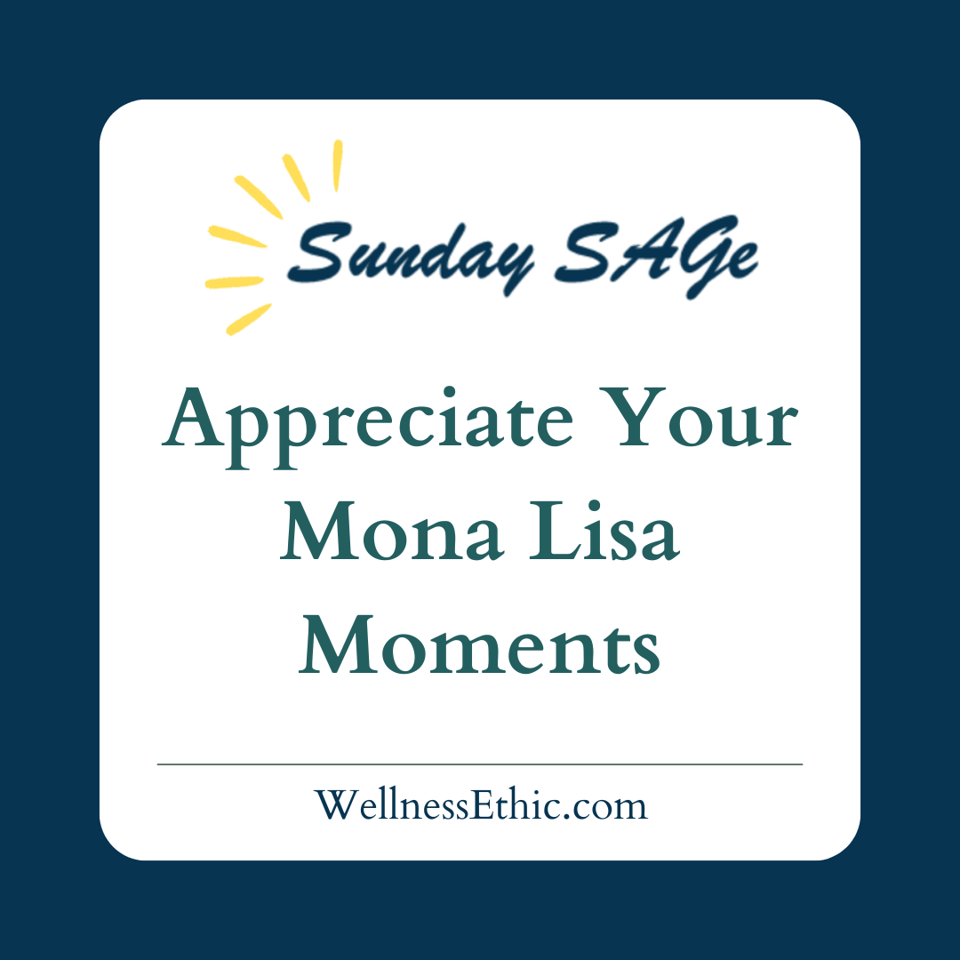 Appreciate Your Mona Lisa Moments
