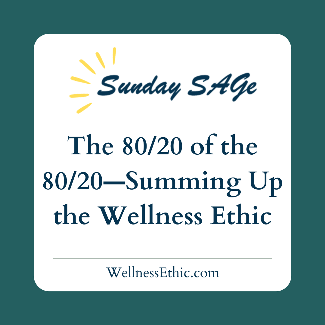 The 80/20 of the 80/20—Summing Up the Wellness Ethic