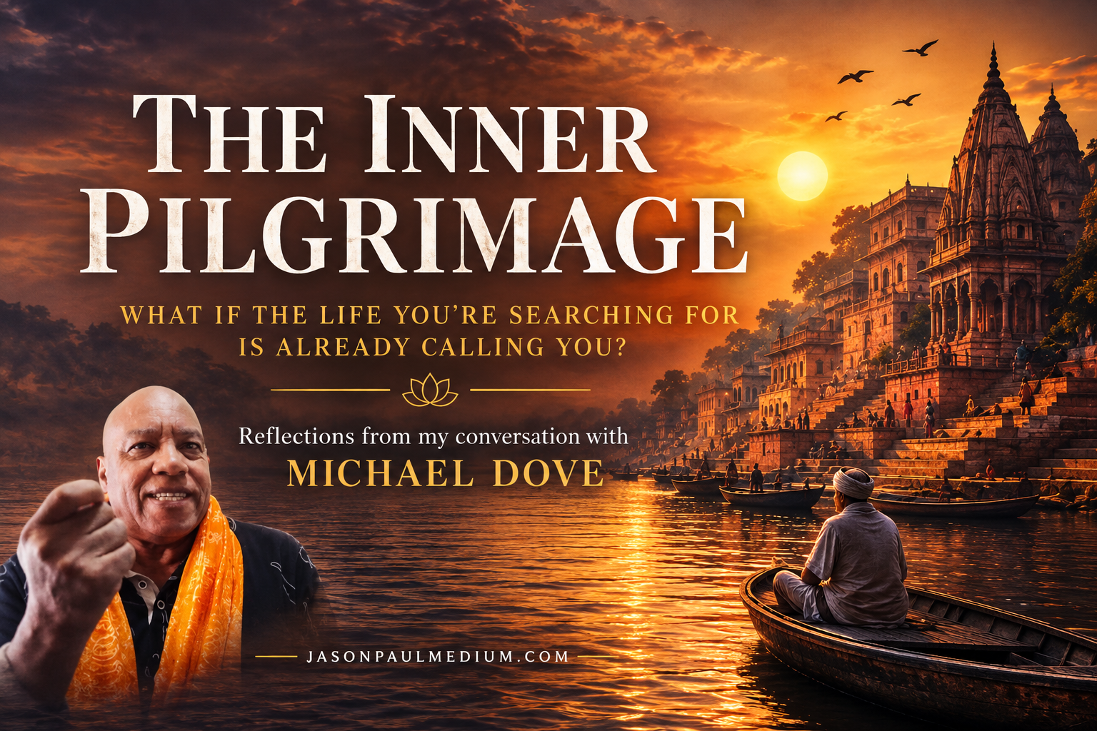 The Inner Pilgrimage: What If the Life You’re Searching For Is Already Calling You?