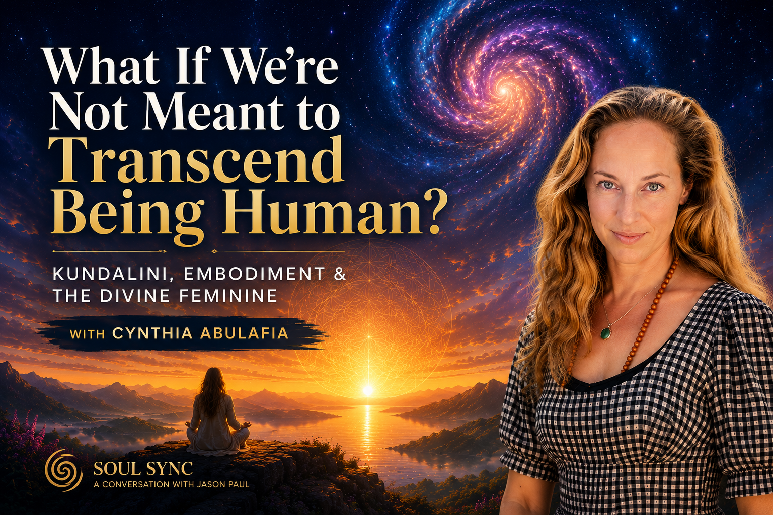 What If We're Not Meant to Transcend Being Human? Kundalini, Embodiment &amp; the Divine Feminine with Cynthia Abulafia