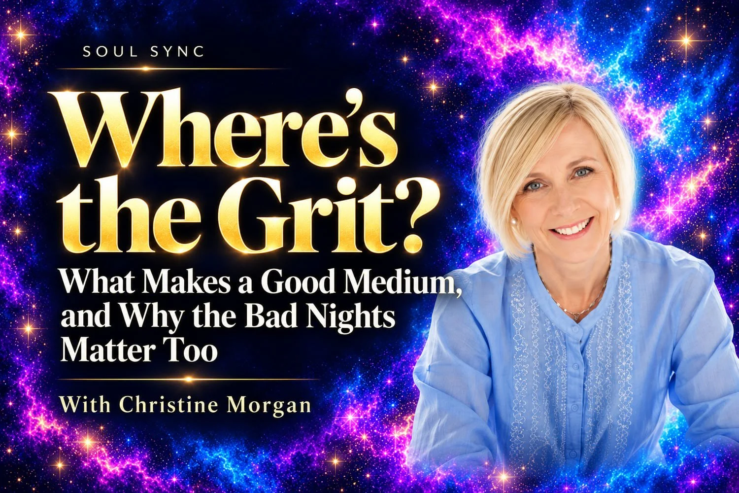 Soul Sync artwork for Where's the Grit? What Makes a Good Medium, and Why the Bad Nights Matter Too, with medium Christine Morgan