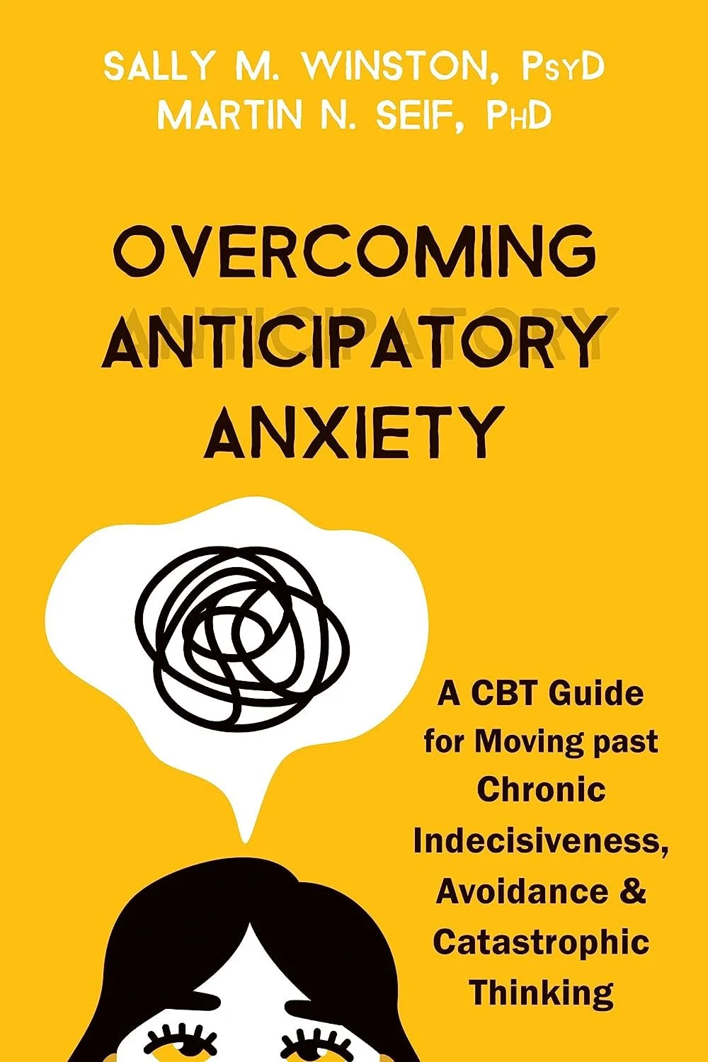 Book cover of "Overcoming Anticipatory Anxiety" by Sally M. Winston and Martin N. Seif, featuring a thought bubble illustration on a yellow background.