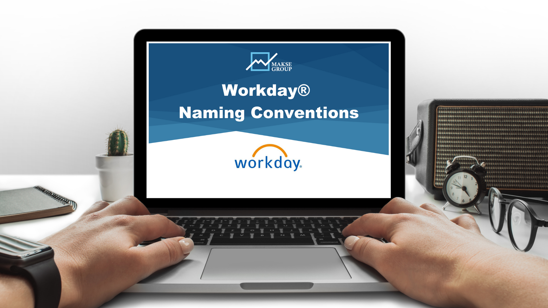 Workday® Naming Conventions — Makse Group