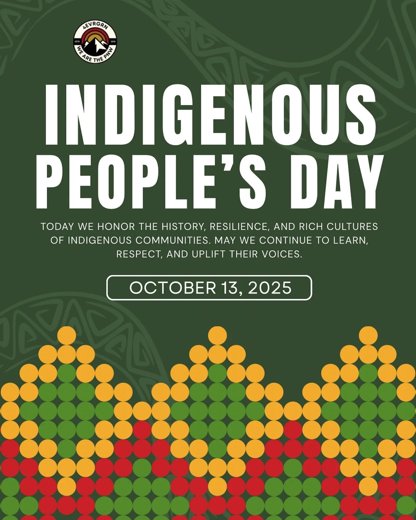 Honor. Celebrate. Uplift. #indigenouspeoplesday 💚

#4EVRGRN #wearethepnw #pacificnorthwest #pnw