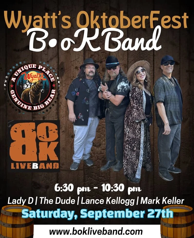 If you have never experienced Wyatt&rsquo;s OktoberFest in Big Bear, you don&rsquo;t want to miss this fun evening with B&bull;oK Band. Saturday, September 27th.