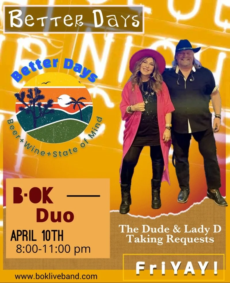 Friday, April 10th, we have B&bull;OK Duo heading to @betterdayshd. B&bull;OK Duo will start at 8:00 pm and will be taking song requests. Get your tables reservations!