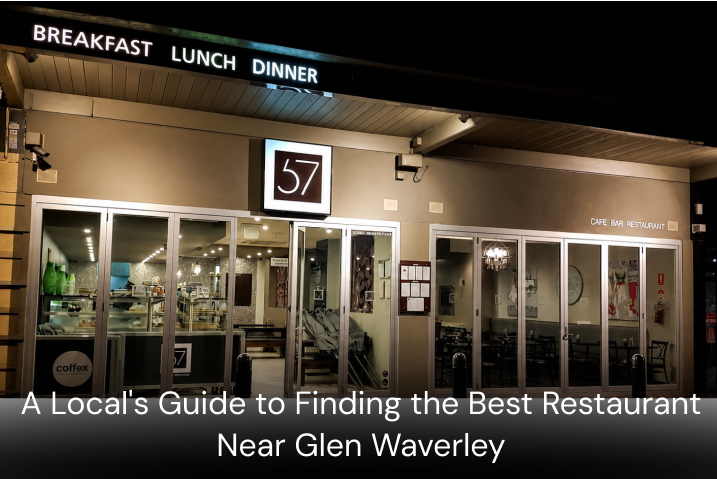 A Local's Guide To Finding The Best Restaurant Near Glen Waverley&nbsp;
