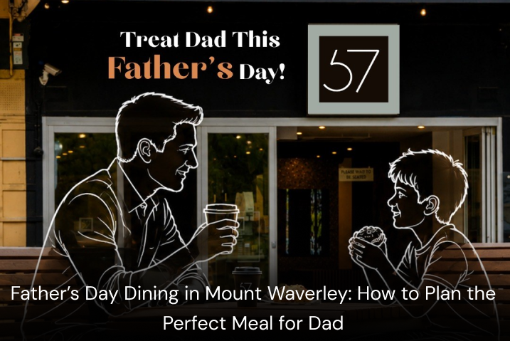 Restaurant for Father's Day in Mount Waverley&nbsp;